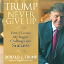 Trump: Never Give Up by Donald Trump
